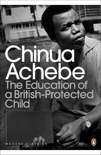 Chinua Achebe The Education of a British-Protected Child (Paperback) (UK IMPORT)