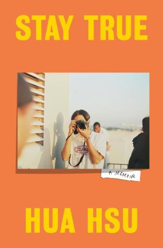 Stay True: A Memoir by Hsu, Hua