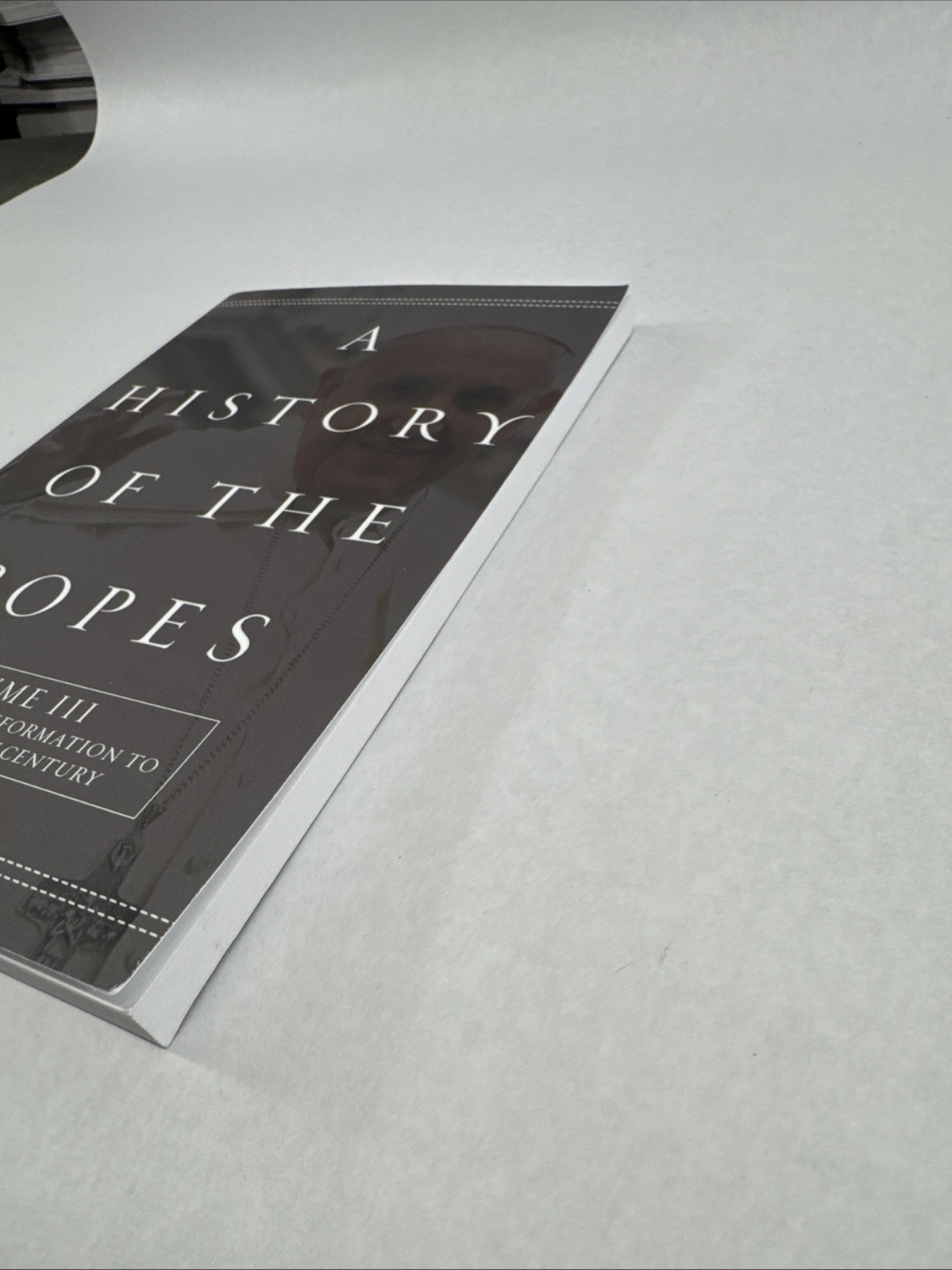 A History of the Popes: Volume III: The Protestant Reformation to the Twenty