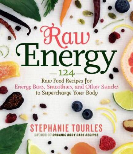 Raw Energy: 124 Raw Food Recipes for Energy Bars, Smoothies, and Oth – VERY GOOD