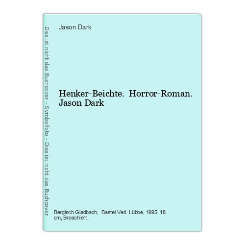 Henker-Beichte. Horror-Roman. Jason Dark Dark, Jason: