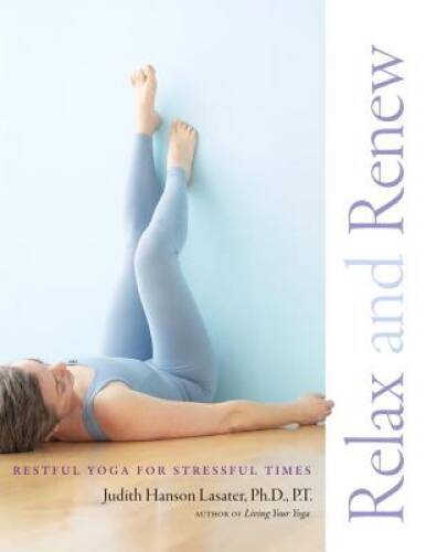 Relax and Renew: Restful Yoga for Stressful Times – Paperback – VERY GOOD