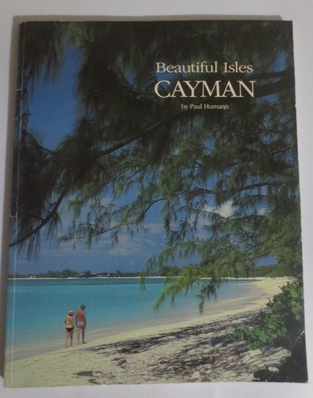 Beautiful Isles Cayman by Paul Humann Paperback book 104 Pages 11.5 X 9 Inch