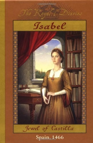 Isabel: Jewel of Castilla, Spain, 1466 (The Royal Diaries) by Carolyn Meyer