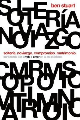 Ben Stuart Solteria. Noviazgo. Compromiso. Matrimonio. (Paperback)