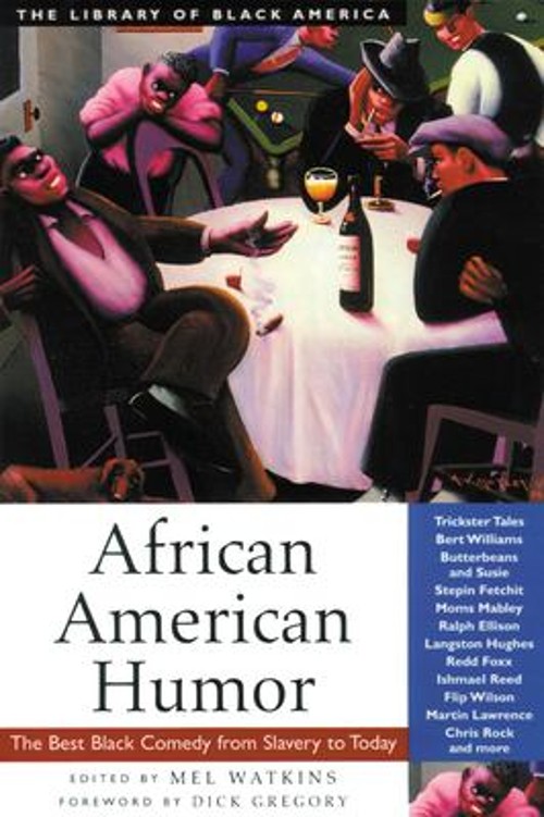 African American Humor : The Best Black Comedy from Slavery to To