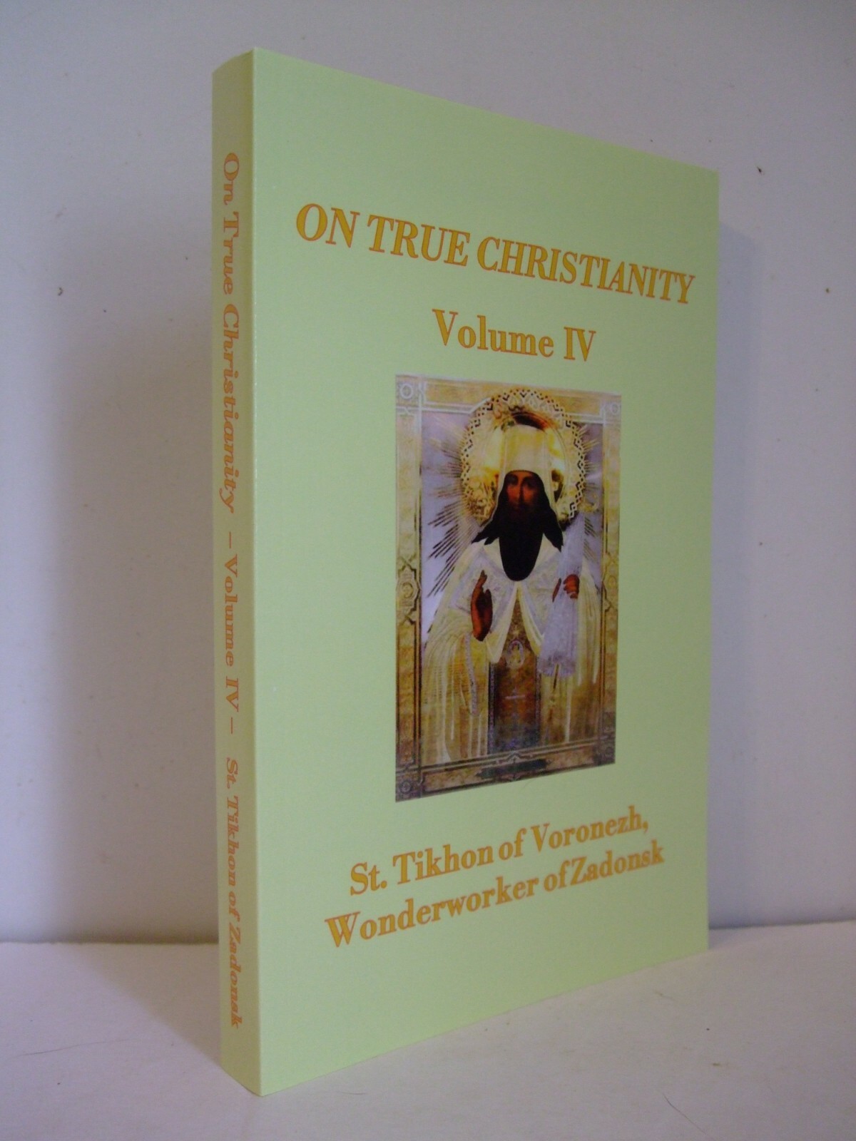On True Christianity by St. Tikhon of Zadonsk. Volume 4. Newly Translated.