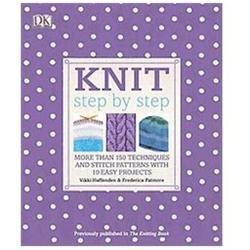 Knit Step by Step: More Than 150 Techniques and Stitch Patterns with 10 Easy Pr