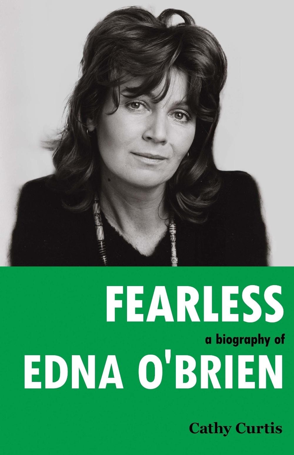 Fearless: A Biography of Edna O’Brien by Cathy Curtis Paperback Book