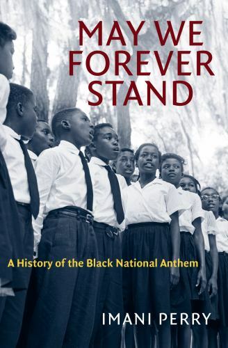 May We Forever Stand: A History of the Black National Anthem (John Hope Franklin