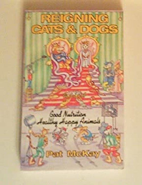 Reigning Cats & Dogs : Good Nutrition Healthy Happy Animals at Mc