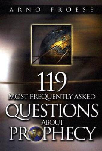 119 Most Frequently Asked Questions About Prophecy – Paperback – VERY GOOD