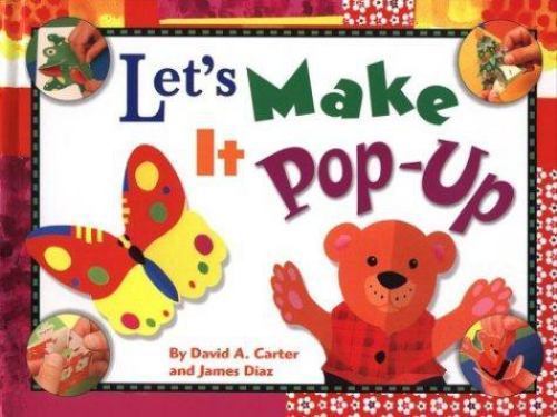 Let’s Make It Pop-Up by James Diaz; David A. Carter