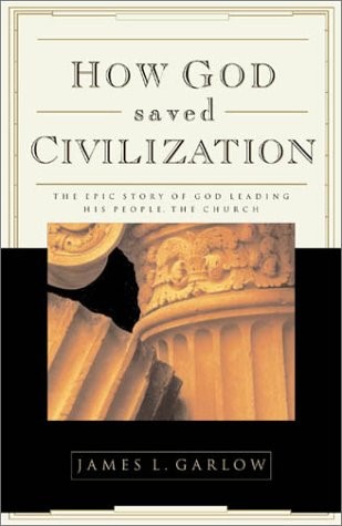 How God Saved Civilization: The Epic Story of God Leading His People the Chu…