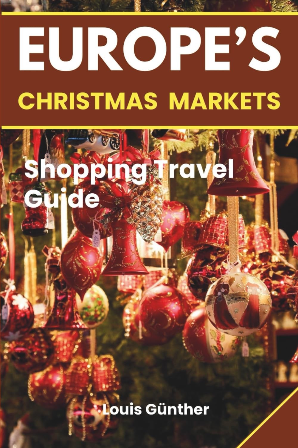 Europe Christmas Markets Shopping Travel Guide A Complete Guide to Europe’s B…