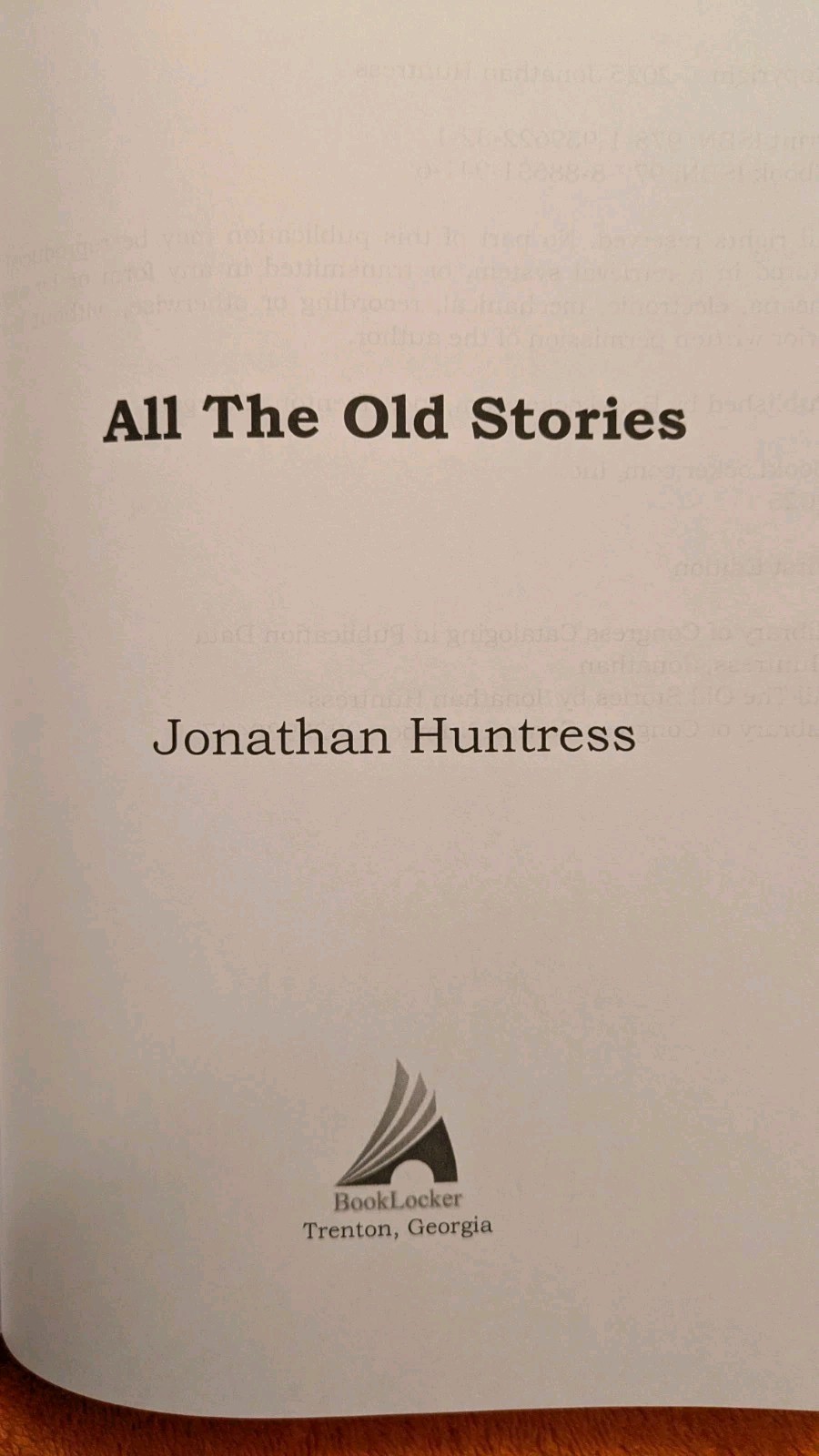 Jonathan Huntress, ALL THE OLD STORIES, 2025, HB, Booklocker, 398 Pages, 1st Ed.