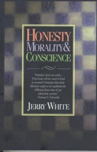Honesty, Morality, & Conscience by Jerry White