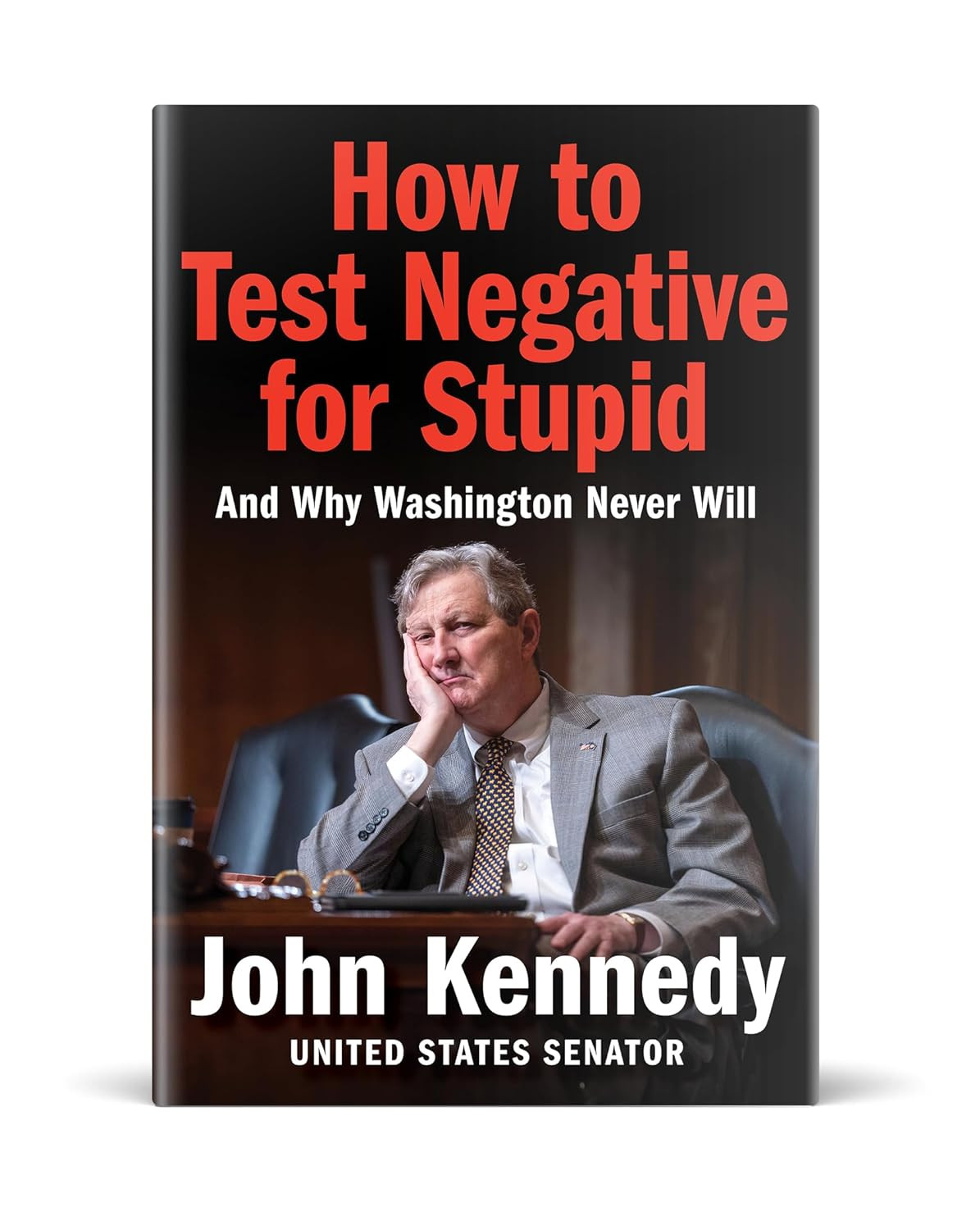 How to Test Negative for Stupid: and Why Washington Never Will―A Senator’S Funny