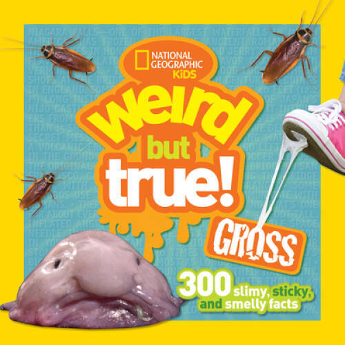 Weird but True Gross: 300 Slimy, Sticky, and Smelly Facts – VERY GOOD