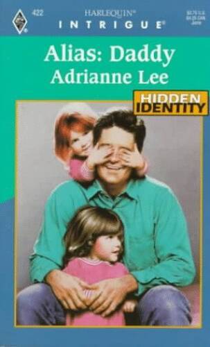 Alias: Daddy (Hidden Identity, Book 3) (Harlequin Intrigue Series 422) – GOOD