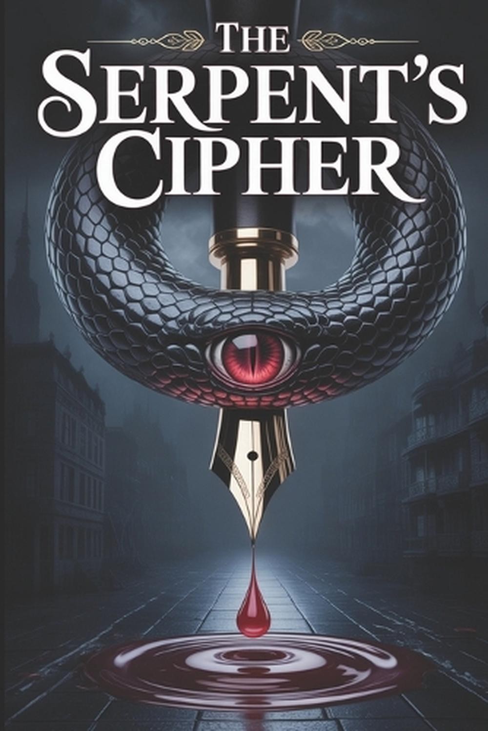 The Serpent’s Cipher: A Dark Fantasy Gaslamp Mystery of Stolen Souls and Forbidd