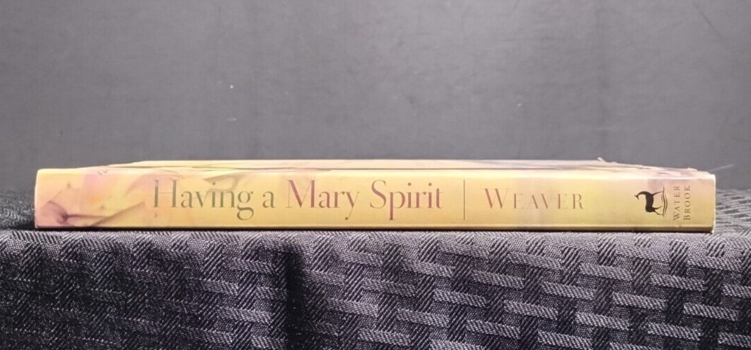 Having a Mary Spirit Joanna Weaver 2006 Crown Publishing Christian Women PB