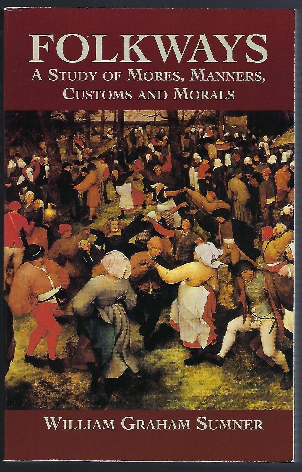 Folkways: A Study of Mores, Manners, Customs and Morals