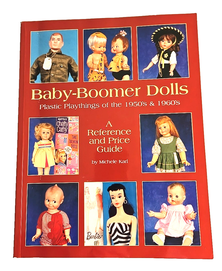 Baby-Boomer Dolls 1950s/60s Reference & Price Guide Michele Karl 1st Ed 2000 Y2K