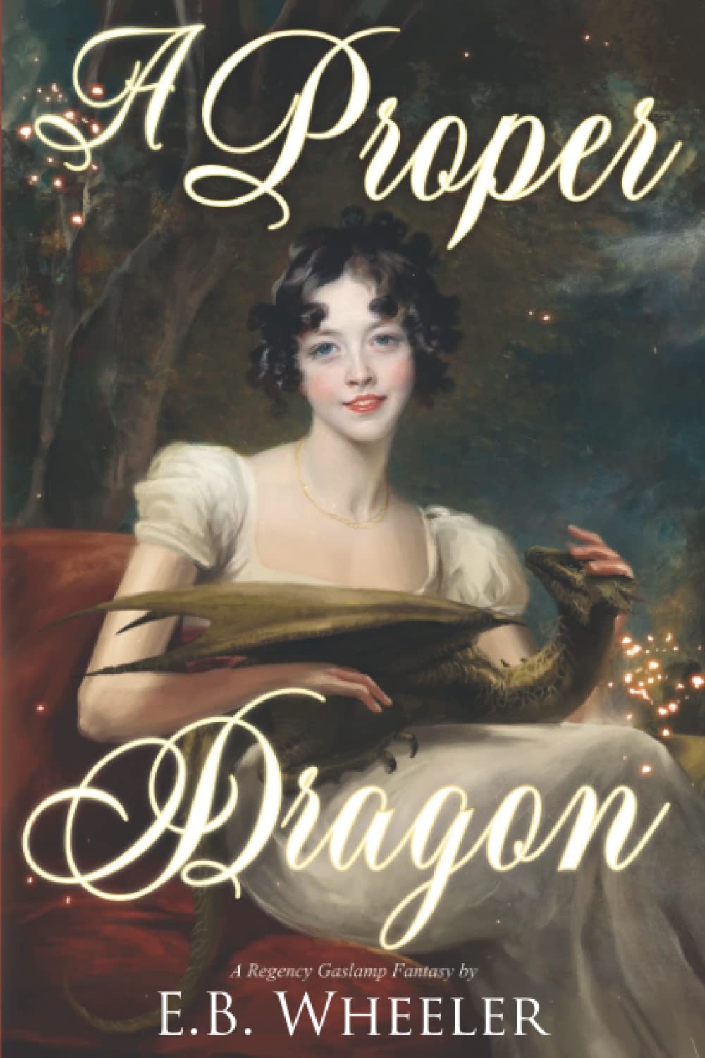 A Proper Dragon: A Regency Gaslamp Fantasy (Dragons of Mayfair) by Wheeler