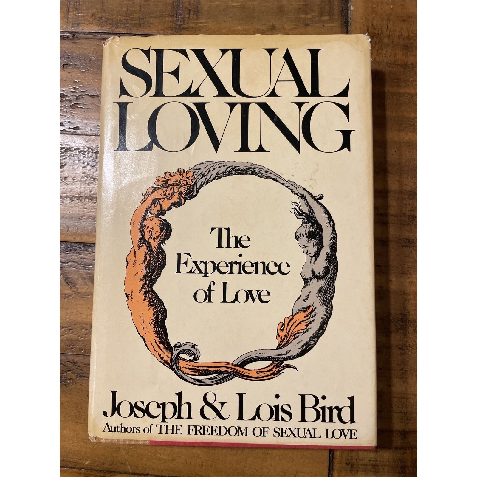 Sexual loving: The experience of love by Joseph W. Bird; Lois F. Bird