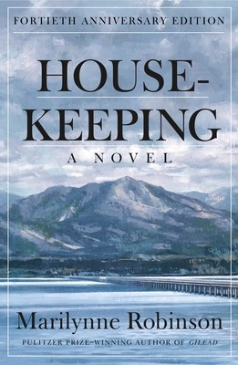Housekeeping (Fortieth Anniversary Edition): A Novel by Robinson, Marilynne