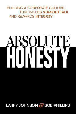 Absolute Honesty: Building a Corporate Cul- paperback, Larry Johnson, 0814434800