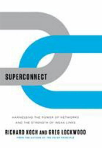 Superconnect: Harnessing the Power of – Richard Koch, 039307160X, hardcover, new
