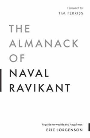 The Almanack of Naval Ravikant: A – Paperback, by Jorgenson Eric – Very Good