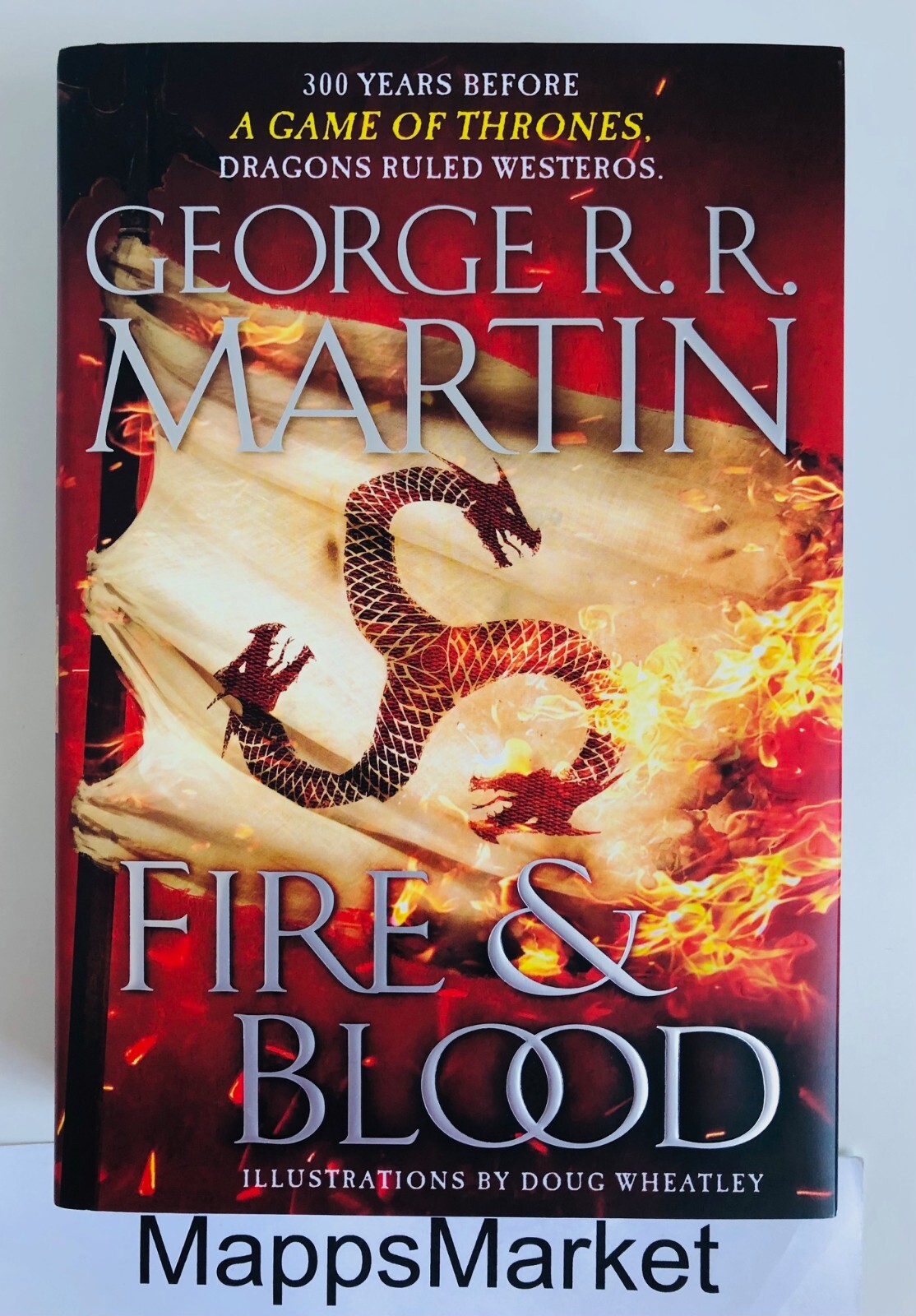 Fire & Blood: 300 Years Before A Game of Thrones SIGNED by George R.R. Martin HC