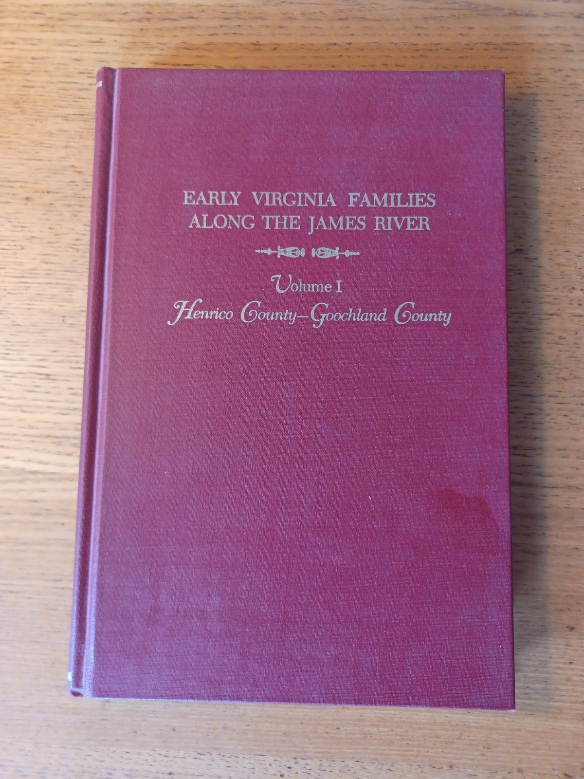 Early Virginia Families Along the James River, Volume 1 : Henrico -Goochland
