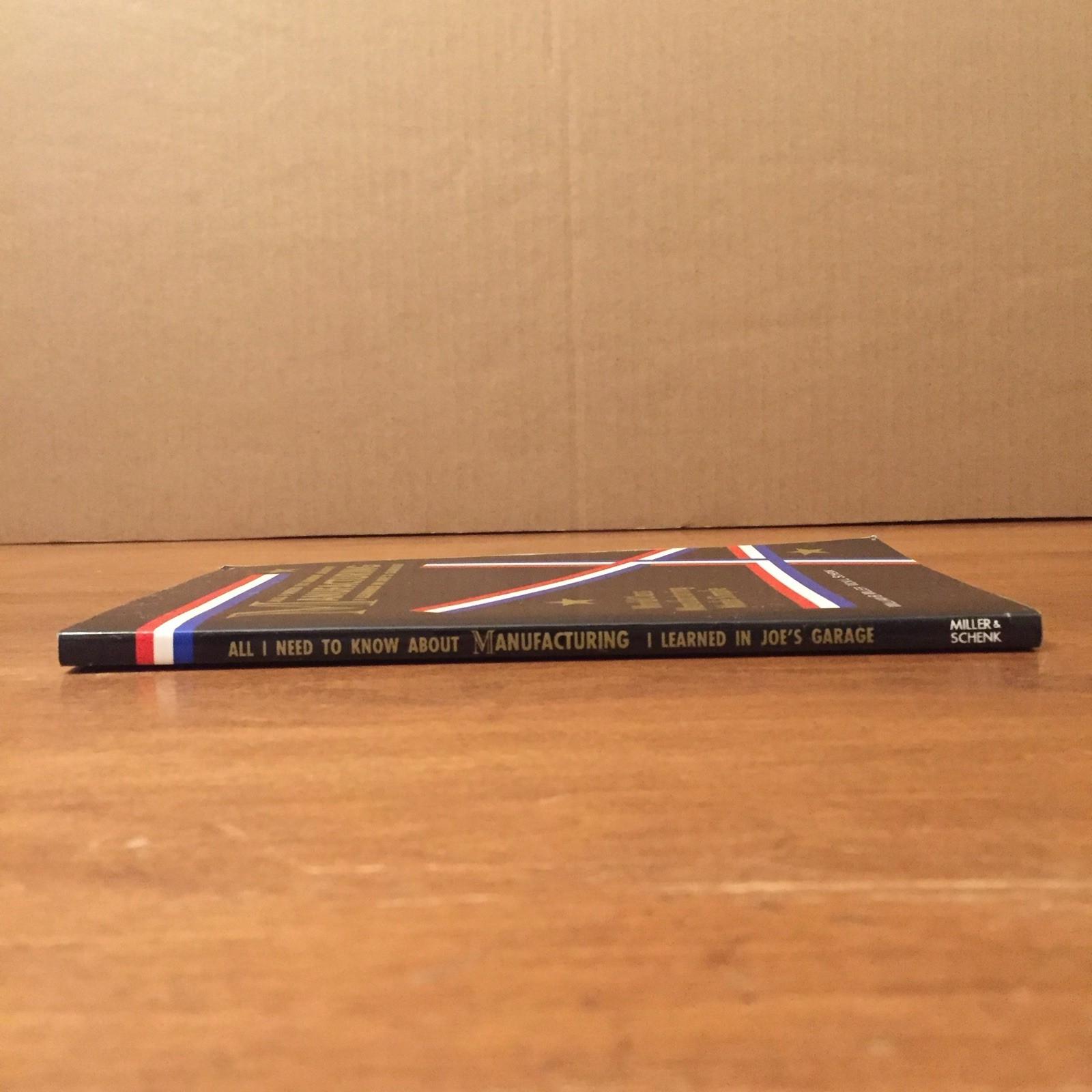 All I Need to Know About Manufacturing I Learned in Joes Garage * Miller 2004 PB
