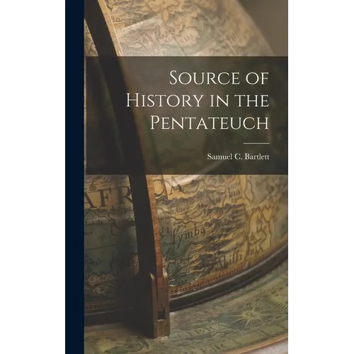 Source of History in the Pentateuch – Hardcover