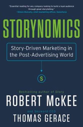 Storynomics: Story-Driven Marketing in the Post-Advertising World – VERY GOOD