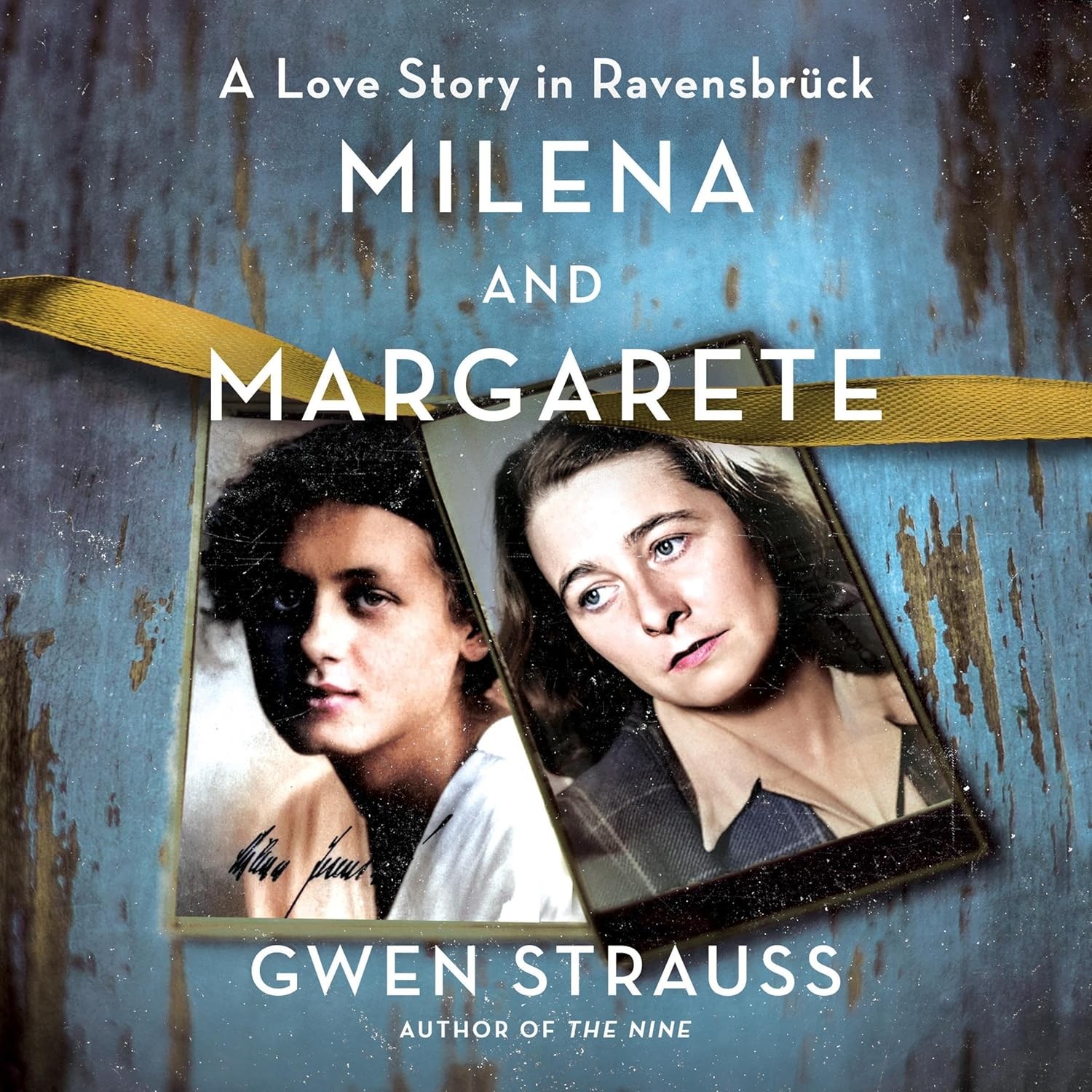 Milena and Margarete: A Love Story in Ravensbruck Hardcover by Gwen Strauss