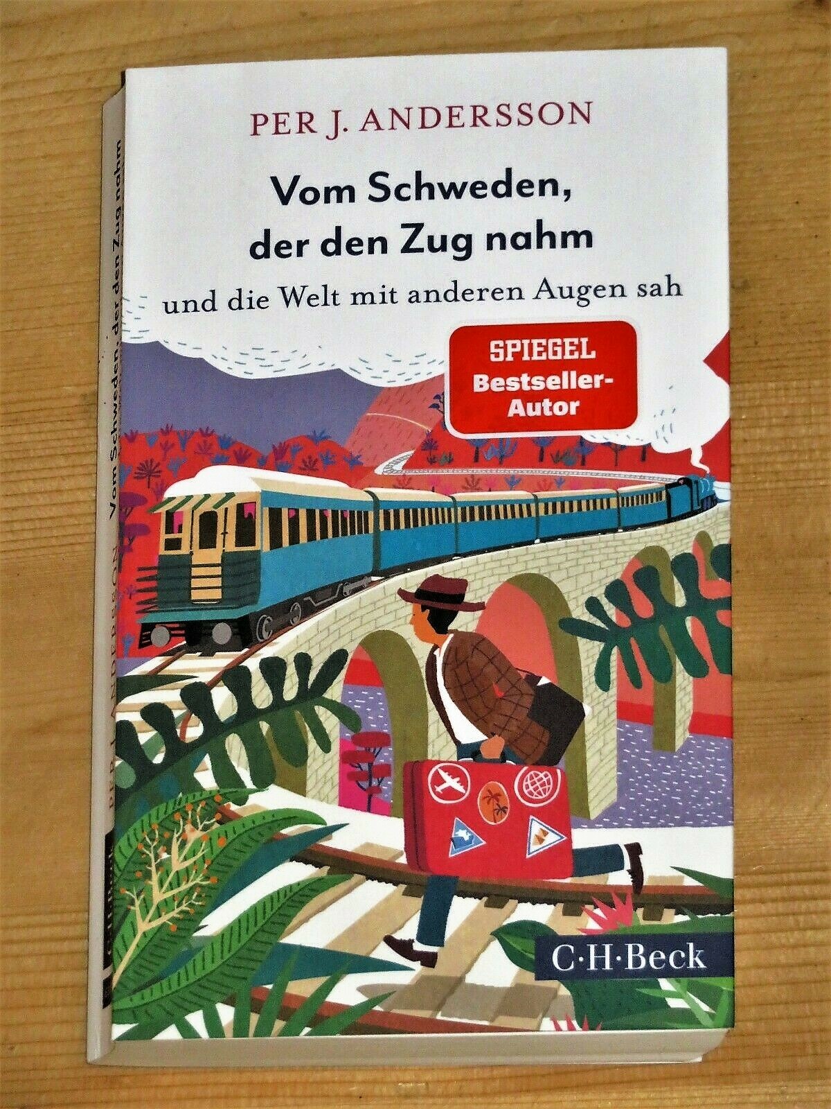 Per J. Andersson Vom Schweden der den Zug nahm & die Welt mit anderen Augen sah