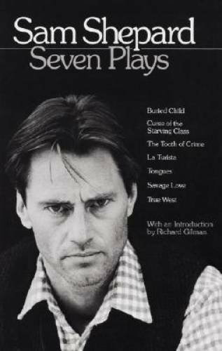 Sam Shepard : Seven Plays (Buried Child, Curse of the Starving Class, The – GOOD