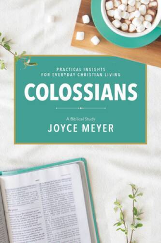 Colossians: A Biblical Study – Hardcover By Meyer, Joyce – GOOD
