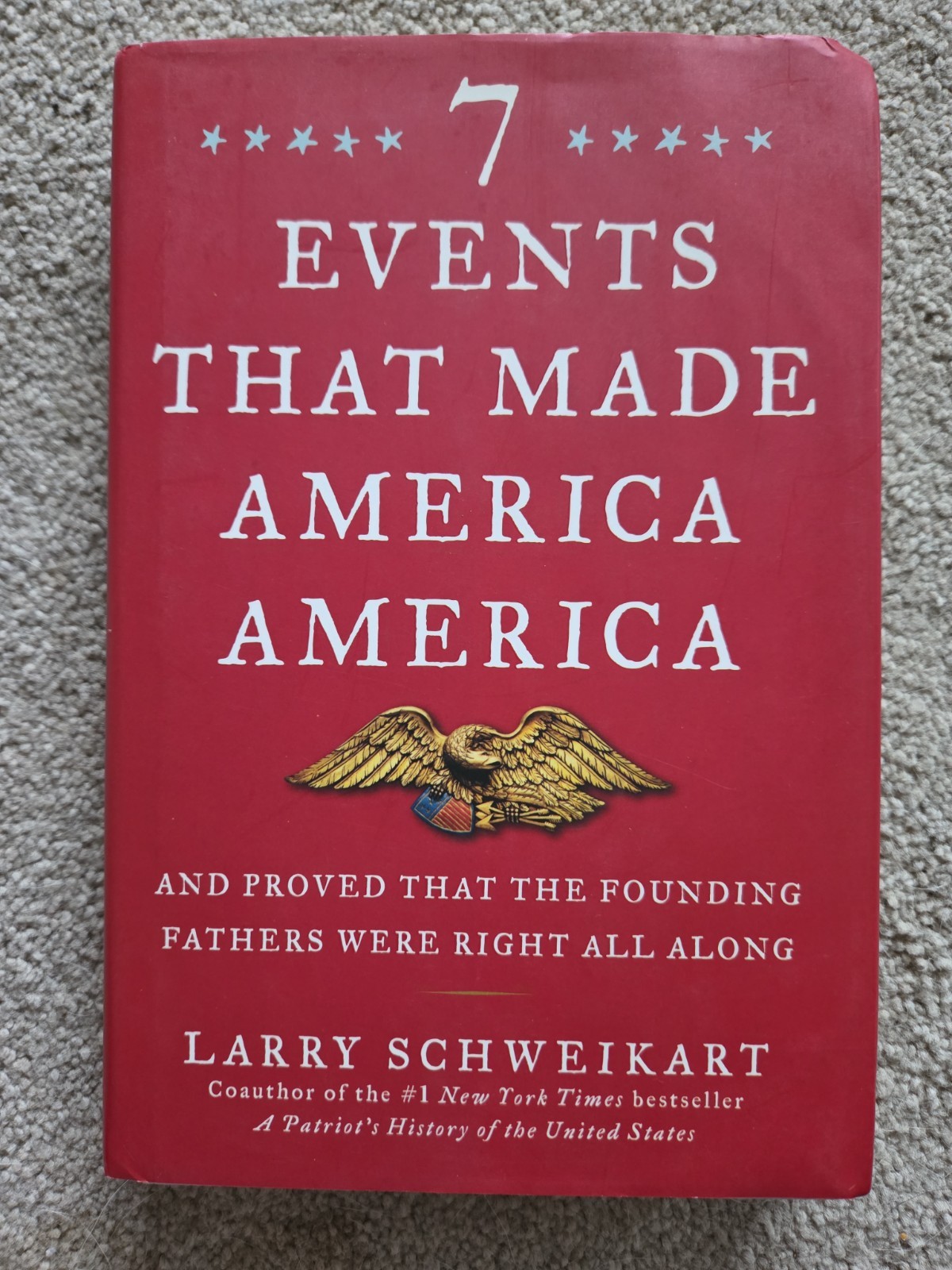 7 Events That Made America America By Larry Schweikart-Harback