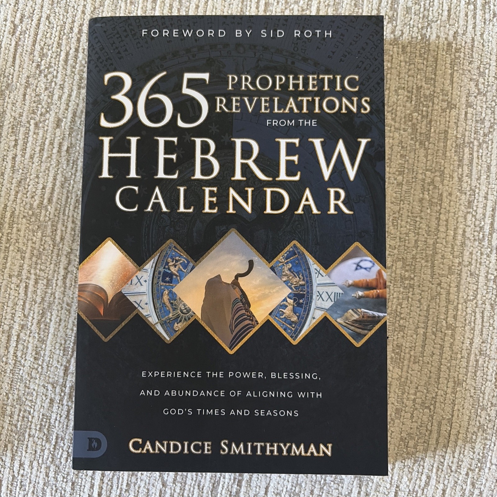 365 Prophetic Revelations from the Hebrew Calendar : Experience the Power,…
